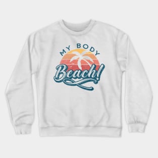 Its my Body Beach! Crewneck Sweatshirt